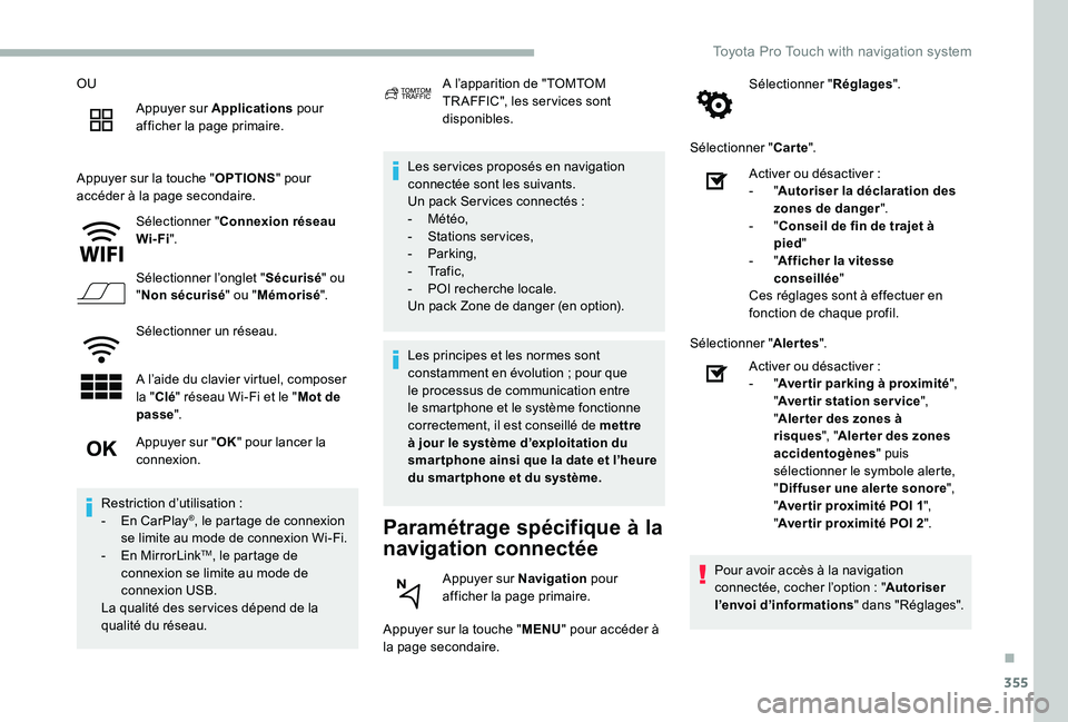 TOYOTA PROACE 2020  Notices Demploi (in French) 355
OU
Appuyer sur Applications pour afficher la page primaire.
Appuyer sur la touche "OPTIONS" pour accéder à la page secondaire.
Sélectionner "Connexion réseau Wi-Fi".
Sélection