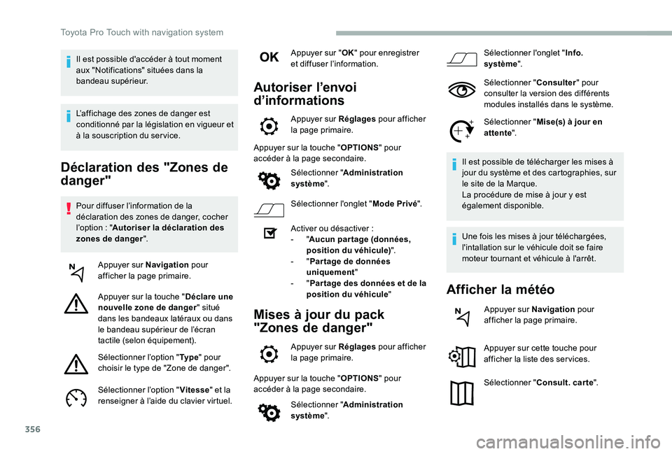 TOYOTA PROACE 2020  Notices Demploi (in French) 356
Déclaration des "Zones de 
danger"
Pour diffuser l’information de la déclaration des zones de danger, cocher l’option : "Autoriser la déclaration des zones de danger".
Appuy