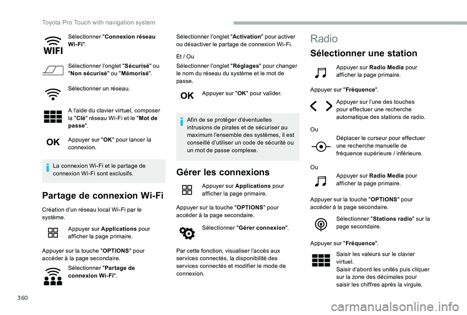 TOYOTA PROACE 2020  Notices Demploi (in French) 360
Sélectionner "Connexion réseau Wi-Fi".
Sélectionner l’onglet "Sécurisé" ou "Non sécurisé" ou "Mémorisé".
Sélectionner un réseau.
A l’aide du clavier 