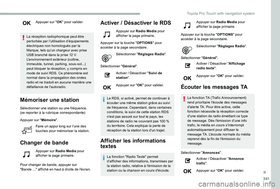 TOYOTA PROACE 2020 Notices Demploi (in French) 361
Appuyer sur "OK" pour valider.
La réception radiophonique peut être perturbée par l’utilisation d’équipements électriques non homologués par la Marque, tels qu’un chargeur avec TOYOTA PROACE 2020 Notices Demploi (in French) 361
Appuyer sur "OK" pour valider.
La réception radiophonique peut être perturbée par l’utilisation d’équipements électriques non homologués par la Marque, tels qu’un chargeur avec