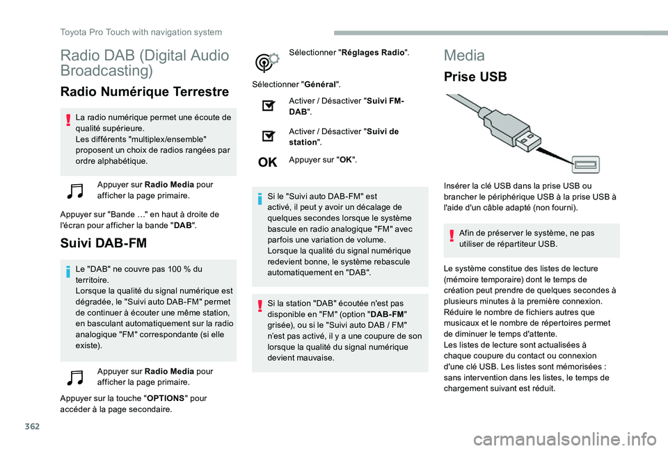 TOYOTA PROACE 2020 Notices Demploi (in French) 362
Radio DAB (Digital Audio
Broadcasting)
Radio Numérique Terrestre
La radio numérique permet une écoute de qualité supérieure.Les différents "multiplex /ensemble" proposent un choix d TOYOTA PROACE 2020 Notices Demploi (in French) 362
Radio DAB (Digital Audio
Broadcasting)
Radio Numérique Terrestre
La radio numérique permet une écoute de qualité supérieure.Les différents "multiplex /ensemble" proposent un choix d