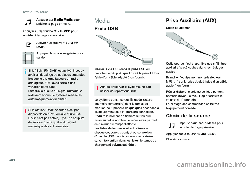 TOYOTA PROACE 2020 Notices Demploi (in French) 384
Appuyer sur Radio Media pour afficher la page primaire.
Appuyer sur la touche "OPTIONS" pour accéder à la page secondaire.
Activer / Désactiver "Suivi FM-DAB".
Appuyer dans la z TOYOTA PROACE 2020 Notices Demploi (in French) 384
Appuyer sur Radio Media pour afficher la page primaire.
Appuyer sur la touche "OPTIONS" pour accéder à la page secondaire.
Activer / Désactiver "Suivi FM-DAB".
Appuyer dans la z