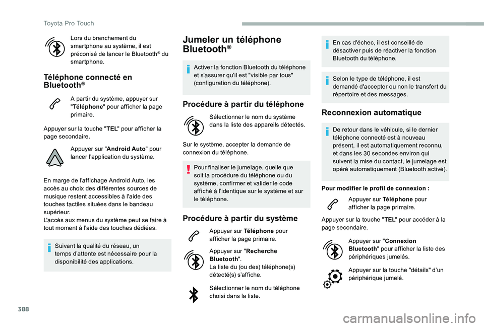 TOYOTA PROACE 2020 Notices Demploi (in French) 388
Lors du branchement du smartphone au système, il est préconisé de lancer le Bluetooth® du smartphone.
Téléphone connecté en Bluetooth®
A partir du système, appuyer sur "Téléphone TOYOTA PROACE 2020 Notices Demploi (in French) 388
Lors du branchement du smartphone au système, il est préconisé de lancer le Bluetooth® du smartphone.
Téléphone connecté en Bluetooth®
A partir du système, appuyer sur "Téléphone