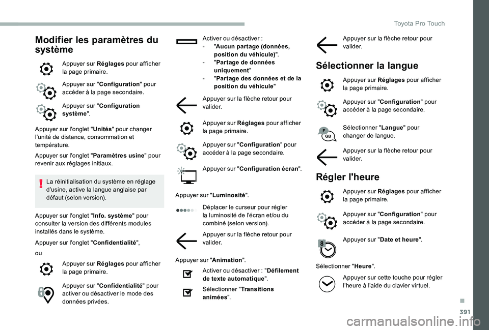 TOYOTA PROACE 2020 Notices Demploi (in French) 391
Modifier les paramètres du
système
Appuyer sur Réglages pour afficher la page primaire.
Appuyer sur "Configuration" pour accéder à la page secondaire.
Appuyer sur "Configuration TOYOTA PROACE 2020 Notices Demploi (in French) 391
Modifier les paramètres du
système
Appuyer sur Réglages pour afficher la page primaire.
Appuyer sur "Configuration" pour accéder à la page secondaire.
Appuyer sur "Configuration