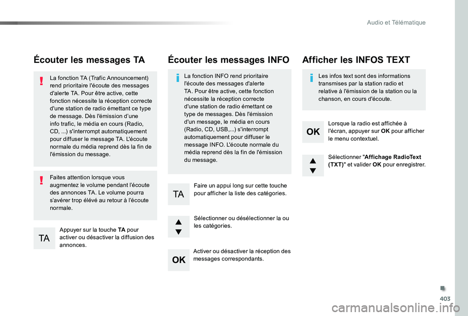 TOYOTA PROACE 2020 Notices Demploi (in French) 403
Écouter les messages TA
Appuyer sur la touche TA pour activer ou désactiver la diffusion des annonces.
La fonction TA (Trafic Announcement) rend prioritaire l'écoute des messages d'aler TOYOTA PROACE 2020 Notices Demploi (in French) 403
Écouter les messages TA
Appuyer sur la touche TA pour activer ou désactiver la diffusion des annonces.
La fonction TA (Trafic Announcement) rend prioritaire l'écoute des messages d'aler