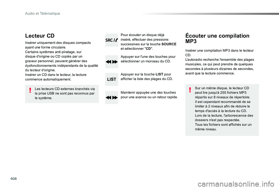 TOYOTA PROACE 2020 Notices Demploi (in French) 408
Lecteur CD
Insérer uniquement des disques compacts ayant une forme circulaire.Certains systèmes anti-piratage, sur disque d'origine ou CD copiés par un graveur personnel, peuvent générer TOYOTA PROACE 2020 Notices Demploi (in French) 408
Lecteur CD
Insérer uniquement des disques compacts ayant une forme circulaire.Certains systèmes anti-piratage, sur disque d'origine ou CD copiés par un graveur personnel, peuvent générer