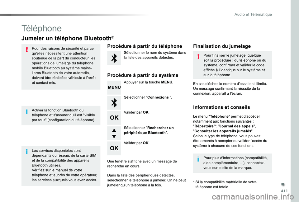 TOYOTA PROACE 2020 Notices Demploi (in French) 411
Téléphone
Jumeler un téléphone Bluetooth®
Pour des raisons de sécurité et parce qu'elles nécessitent une attention soutenue de la part du conducteur, les opérations de jumelage du té TOYOTA PROACE 2020 Notices Demploi (in French) 411
Téléphone
Jumeler un téléphone Bluetooth®
Pour des raisons de sécurité et parce qu'elles nécessitent une attention soutenue de la part du conducteur, les opérations de jumelage du té