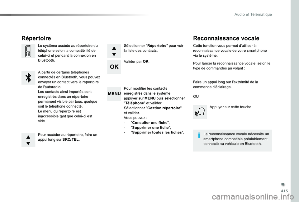 TOYOTA PROACE 2020 Notices Demploi (in French) 415
Pour modifier les contacts enregistrés dans le système, appuyer sur MENU puis sélectionner "Téléphone" et valider.Sélectionner "Gestion répertoire" e t va l i d e r.Vous pou TOYOTA PROACE 2020 Notices Demploi (in French) 415
Pour modifier les contacts enregistrés dans le système, appuyer sur MENU puis sélectionner "Téléphone" et valider.Sélectionner "Gestion répertoire" e t va l i d e r.Vous pou