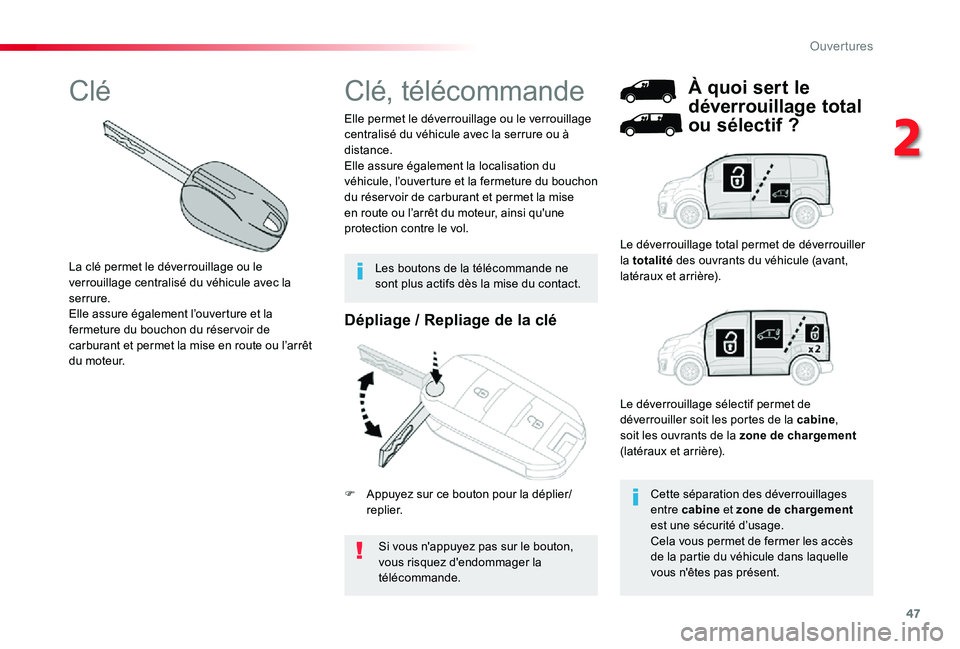 TOYOTA PROACE 2020 Notices Demploi (in French) 47
Dépliage / Repliage de la clé
Si vous n'appuyez pas sur le bouton, vous risquez d'endommager la télécommande.
Elle permet le déverrouillage ou le verrouillage centralisé du véhicule TOYOTA PROACE 2020 Notices Demploi (in French) 47
Dépliage / Repliage de la clé
Si vous n'appuyez pas sur le bouton, vous risquez d'endommager la télécommande.
Elle permet le déverrouillage ou le verrouillage centralisé du véhicule