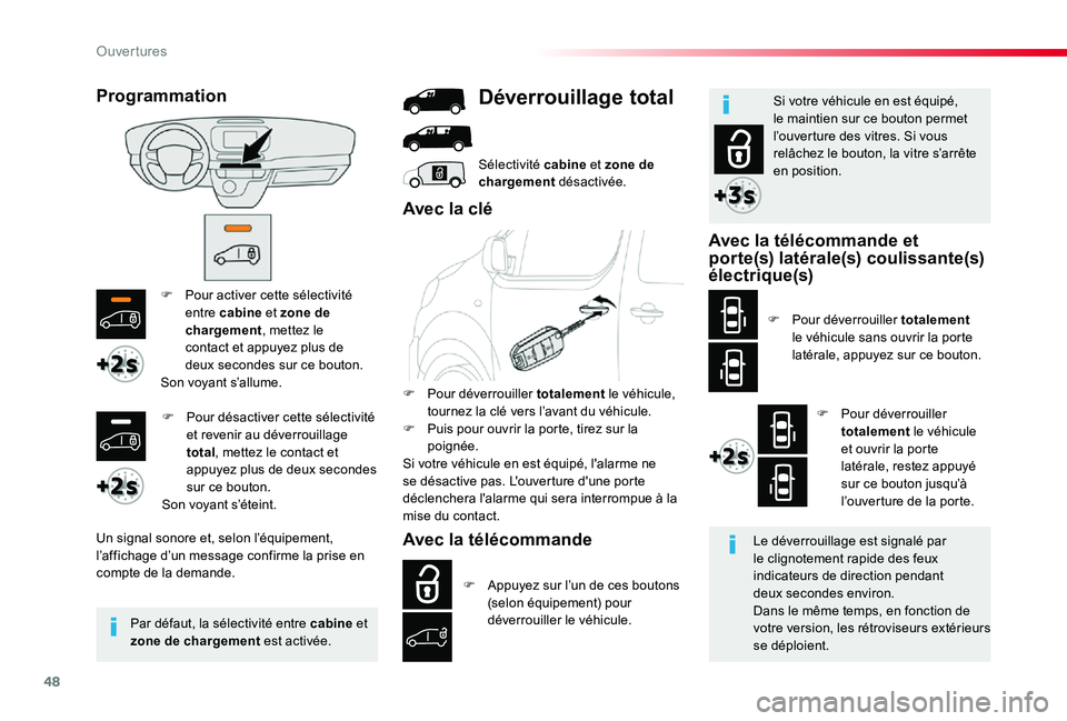 TOYOTA PROACE 2020 Notices Demploi (in French) 48
F Pour activer cette sélectivité entre cabine et zone de chargement, mettez le contact et appuyez plus de deux secondes sur ce bouton.Son voyant s’allume.
Un signal sonore et, selon l’équipe TOYOTA PROACE 2020 Notices Demploi (in French) 48
F Pour activer cette sélectivité entre cabine et zone de chargement, mettez le contact et appuyez plus de deux secondes sur ce bouton.Son voyant s’allume.
Un signal sonore et, selon l’équipe
