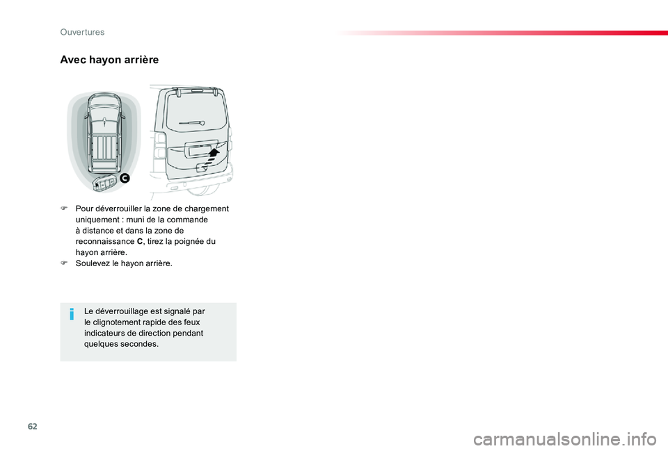 TOYOTA PROACE 2020 Notices Demploi (in French) 62
Avec hayon arrière
F Pour déverrouiller la zone de chargement uniquement : muni de la commande à distance et dans la zone de reconnaissance C, tirez la poignée du hayon arrière.F Soulevez le h TOYOTA PROACE 2020 Notices Demploi (in French) 62
Avec hayon arrière
F Pour déverrouiller la zone de chargement uniquement : muni de la commande à distance et dans la zone de reconnaissance C, tirez la poignée du hayon arrière.F Soulevez le h