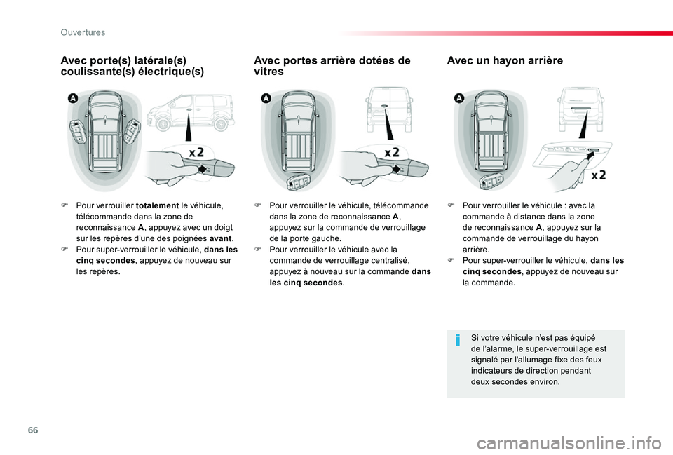 TOYOTA PROACE 2020 Notices Demploi (in French) 66
F Pour verrouiller totalement le véhicule, télécommande dans la zone de reconnaissance A, appuyez avec un doigt sur les repères d’une des poignées avant.F Pour super-verrouiller le véhicule TOYOTA PROACE 2020 Notices Demploi (in French) 66
F Pour verrouiller totalement le véhicule, télécommande dans la zone de reconnaissance A, appuyez avec un doigt sur les repères d’une des poignées avant.F Pour super-verrouiller le véhicule