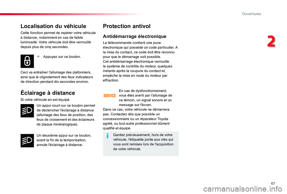 TOYOTA PROACE 2020 Notices Demploi (in French) 67
Localisation du véhicule
Cette fonction permet de repérer votre véhicule à distance, notamment en cas de faible luminosité. Votre véhicule doit être verrouillé depuis plus de cinq secondes. TOYOTA PROACE 2020 Notices Demploi (in French) 67
Localisation du véhicule
Cette fonction permet de repérer votre véhicule à distance, notamment en cas de faible luminosité. Votre véhicule doit être verrouillé depuis plus de cinq secondes.