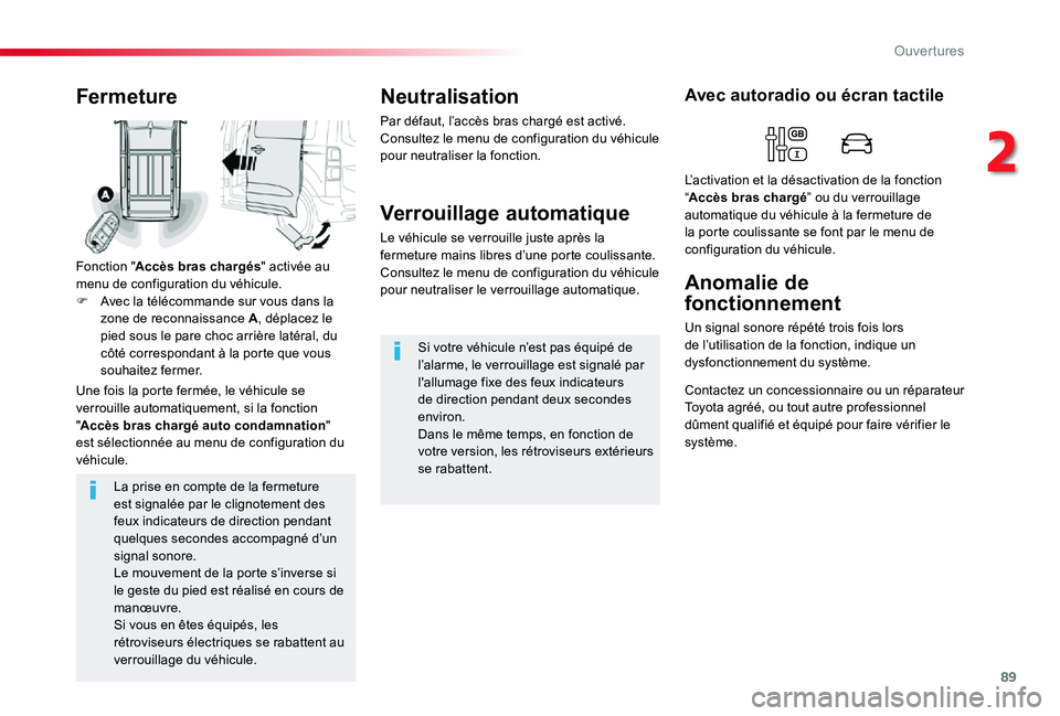 TOYOTA PROACE 2020 Notices Demploi (in French) 89
La prise en compte de la fermeture est signalée par le clignotement des feux indicateurs de direction pendant quelques secondes accompagné d’un signal sonore.Le mouvement de la porte s’invers TOYOTA PROACE 2020 Notices Demploi (in French) 89
La prise en compte de la fermeture est signalée par le clignotement des feux indicateurs de direction pendant quelques secondes accompagné d’un signal sonore.Le mouvement de la porte s’invers