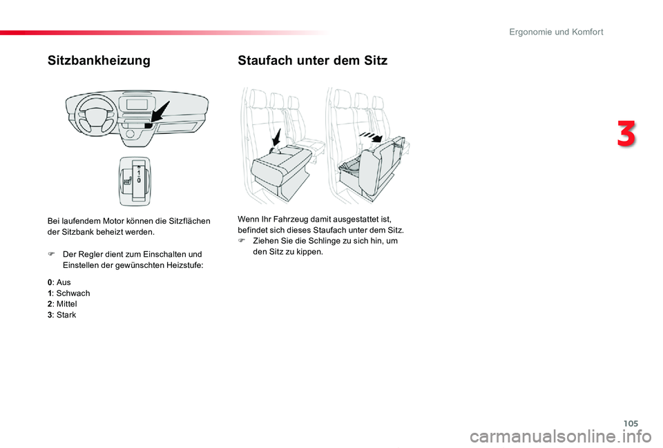 TOYOTA PROACE 2020 Betriebsanleitungen (in German) 105
Proace_de_Chap03_ergonomie-et-confort_ed2019_V02
Sitzbankheizung
0: Aus1: Schwach2: Mittel
3: Stark
F Der Regler dient zum Einschalten und Einstellen der gewünschten Heizstufe:
Bei laufendem Moto TOYOTA PROACE 2020 Betriebsanleitungen (in German) 105
Proace_de_Chap03_ergonomie-et-confort_ed2019_V02
Sitzbankheizung
0: Aus1: Schwach2: Mittel
3: Stark
F Der Regler dient zum Einschalten und Einstellen der gewünschten Heizstufe:
Bei laufendem Moto