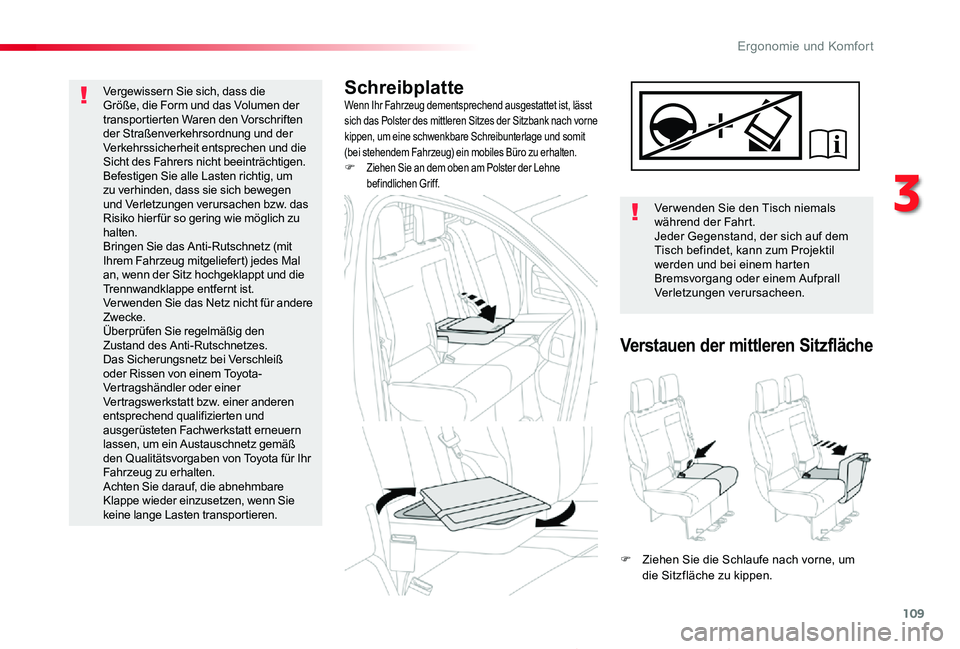 TOYOTA PROACE 2020 Betriebsanleitungen (in German) 109
Proace_de_Chap03_ergonomie-et-confort_ed2019_V02
SchreibplatteWenn Ihr Fahrzeug dementsprechend ausgestattet ist, lässt sich das Polster des mittleren Sitzes der Sitzbank nach vorne kippen, um ei TOYOTA PROACE 2020 Betriebsanleitungen (in German) 109
Proace_de_Chap03_ergonomie-et-confort_ed2019_V02
SchreibplatteWenn Ihr Fahrzeug dementsprechend ausgestattet ist, lässt sich das Polster des mittleren Sitzes der Sitzbank nach vorne kippen, um ei
