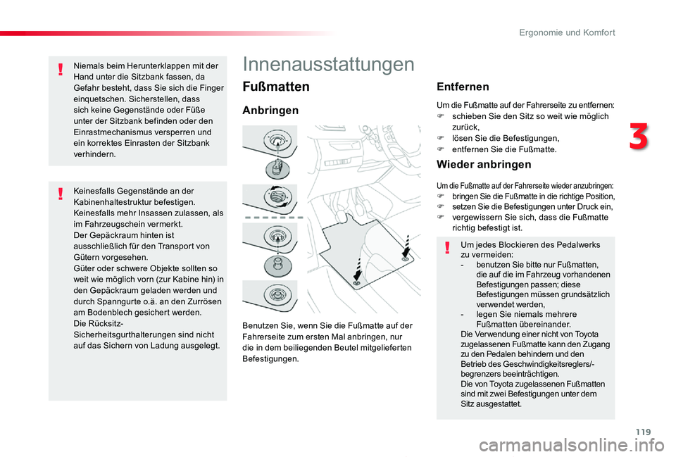 TOYOTA PROACE 2020 Betriebsanleitungen (in German) 119
Proace_de_Chap03_ergonomie-et-confort_ed2019_V02
Fußmatten
Benutzen Sie, wenn Sie die Fußmatte auf der Fahrerseite zum ersten Mal anbringen, nur die in dem beiliegenden Beutel mitgelieferten Bef TOYOTA PROACE 2020 Betriebsanleitungen (in German) 119
Proace_de_Chap03_ergonomie-et-confort_ed2019_V02
Fußmatten
Benutzen Sie, wenn Sie die Fußmatte auf der Fahrerseite zum ersten Mal anbringen, nur die in dem beiliegenden Beutel mitgelieferten Bef