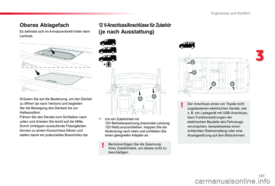 TOYOTA PROACE 2020 Betriebsanleitungen (in German) 121
Proace_de_Chap03_ergonomie-et-confort_ed2019_V02
Oberes Ablagefach
Es befindet sich im Armaturenbrett hinter dem Lenkrad.
Drücken Sie auf die Bedienung, um den Deckel zu öffnen ( je nach Version TOYOTA PROACE 2020 Betriebsanleitungen (in German) 121
Proace_de_Chap03_ergonomie-et-confort_ed2019_V02
Oberes Ablagefach
Es befindet sich im Armaturenbrett hinter dem Lenkrad.
Drücken Sie auf die Bedienung, um den Deckel zu öffnen ( je nach Version