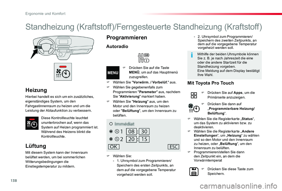 TOYOTA PROACE 2020 Betriebsanleitungen (in German) 138
Proace_de_Chap03_ergonomie-et-confort_ed2019_V02
Heizung
Hierbei handelt es sich um ein zusätzliches, eigenständiges System, um den Fahrgastinnenraum zu heizen und um die Leistung der Abtaufunkt TOYOTA PROACE 2020 Betriebsanleitungen (in German) 138
Proace_de_Chap03_ergonomie-et-confort_ed2019_V02
Heizung
Hierbei handelt es sich um ein zusätzliches, eigenständiges System, um den Fahrgastinnenraum zu heizen und um die Leistung der Abtaufunkt