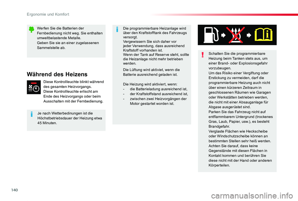 TOYOTA PROACE 2020 Betriebsanleitungen (in German) 140
Proace_de_Chap03_ergonomie-et-confort_ed2019_V02
Schalten Sie die programmierbare Heizung beim Tanken stets aus, um einer Brand- oder Explosionsgefahr vorzubeugen.Um das Risiko einer Vergiftung od TOYOTA PROACE 2020 Betriebsanleitungen (in German) 140
Proace_de_Chap03_ergonomie-et-confort_ed2019_V02
Schalten Sie die programmierbare Heizung beim Tanken stets aus, um einer Brand- oder Explosionsgefahr vorzubeugen.Um das Risiko einer Vergiftung od