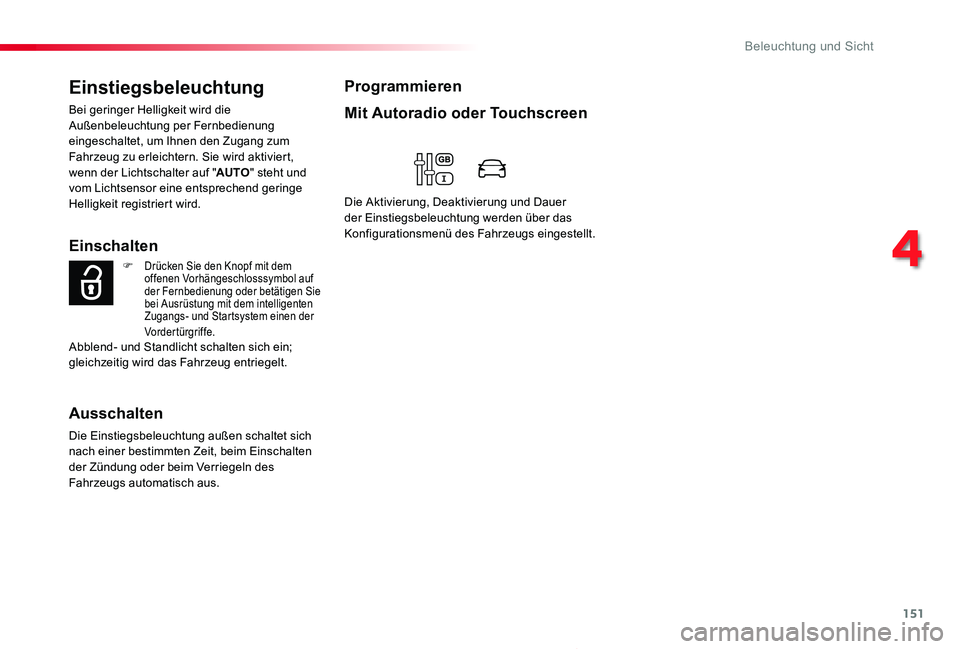 TOYOTA PROACE 2020 Betriebsanleitungen (in German) 151
Proace_de_Chap04_eclairage-et-visibilite_ed2019_V02
Einstiegsbeleuchtung
Bei geringer Helligkeit wird die Außenbeleuchtung per Fernbedienung eingeschaltet, um Ihnen den Zugang zum Fahrzeug zu erl TOYOTA PROACE 2020 Betriebsanleitungen (in German) 151
Proace_de_Chap04_eclairage-et-visibilite_ed2019_V02
Einstiegsbeleuchtung
Bei geringer Helligkeit wird die Außenbeleuchtung per Fernbedienung eingeschaltet, um Ihnen den Zugang zum Fahrzeug zu erl