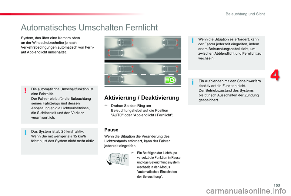 TOYOTA PROACE 2020 Betriebsanleitungen (in German) 153
Proace_de_Chap04_eclairage-et-visibilite_ed2019_V02
Automatisches Umschalten Fernlicht
System, das über eine Kamera oben an der Windschutzscheibe je nach Verkehrsbedingungen automatisch von Fern- TOYOTA PROACE 2020 Betriebsanleitungen (in German) 153
Proace_de_Chap04_eclairage-et-visibilite_ed2019_V02
Automatisches Umschalten Fernlicht
System, das über eine Kamera oben an der Windschutzscheibe je nach Verkehrsbedingungen automatisch von Fern-