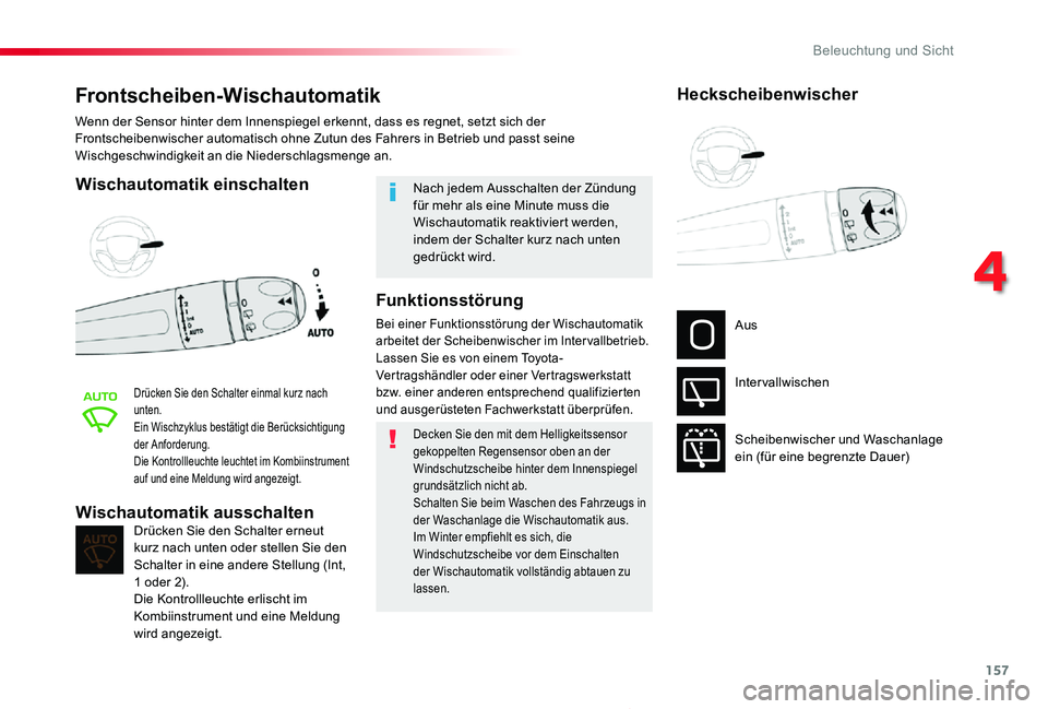 TOYOTA PROACE 2020 Betriebsanleitungen (in German) 157
Proace_de_Chap04_eclairage-et-visibilite_ed2019_V02
Frontscheiben-Wischautomatik
Wischautomatik einschalten
Drücken Sie den Schalter einmal kurz nach unten.Ein Wischzyklus bestätigt die Berücks TOYOTA PROACE 2020 Betriebsanleitungen (in German) 157
Proace_de_Chap04_eclairage-et-visibilite_ed2019_V02
Frontscheiben-Wischautomatik
Wischautomatik einschalten
Drücken Sie den Schalter einmal kurz nach unten.Ein Wischzyklus bestätigt die Berücks
