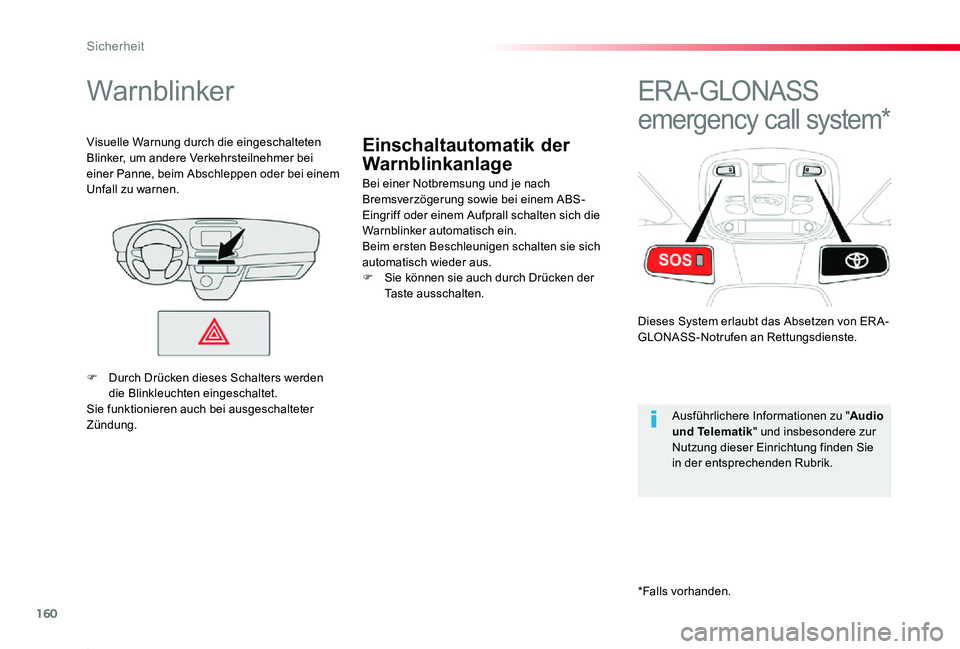 TOYOTA PROACE 2020 Betriebsanleitungen (in German) 160
Proace_de_Chap05_securite_ed2019_V02
Einschaltautomatik der
Warnblinkanlage
Warnblinker
Bei einer Notbremsung und je nach Bremsverzögerung sowie bei einem ABS-Eingriff oder einem Aufprall schalt TOYOTA PROACE 2020 Betriebsanleitungen (in German) 160
Proace_de_Chap05_securite_ed2019_V02
Einschaltautomatik der
Warnblinkanlage
Warnblinker
Bei einer Notbremsung und je nach Bremsverzögerung sowie bei einem ABS-Eingriff oder einem Aufprall schalt