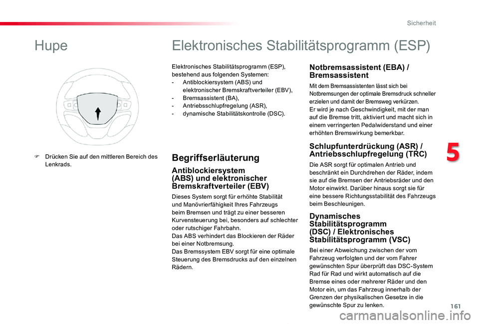 TOYOTA PROACE 2020 Betriebsanleitungen (in German) 161
Proace_de_Chap05_securite_ed2019_V02
Elektronisches Stabilitätsprogramm (ESP), bestehend aus folgenden Systemen:- Antiblockiersystem (ABS) und elektronischer Bremskraftverteiler (EBV),- Bremsassi TOYOTA PROACE 2020 Betriebsanleitungen (in German) 161
Proace_de_Chap05_securite_ed2019_V02
Elektronisches Stabilitätsprogramm (ESP), bestehend aus folgenden Systemen:- Antiblockiersystem (ABS) und elektronischer Bremskraftverteiler (EBV),- Bremsassi