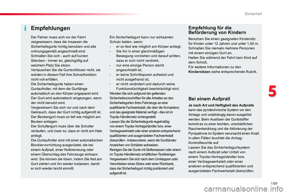 TOYOTA PROACE 2020 Betriebsanleitungen (in German) 169
Proace_de_Chap05_securite_ed2019_V02
Empfehlungen
Bei einem Aufprall
Je nach Ar t und Heftigkeit des Aufpralls kann das pyrotechnische System vor den Airbags und unabhängig davon ausgelöst werde TOYOTA PROACE 2020 Betriebsanleitungen (in German) 169
Proace_de_Chap05_securite_ed2019_V02
Empfehlungen
Bei einem Aufprall
Je nach Ar t und Heftigkeit des Aufpralls kann das pyrotechnische System vor den Airbags und unabhängig davon ausgelöst werde