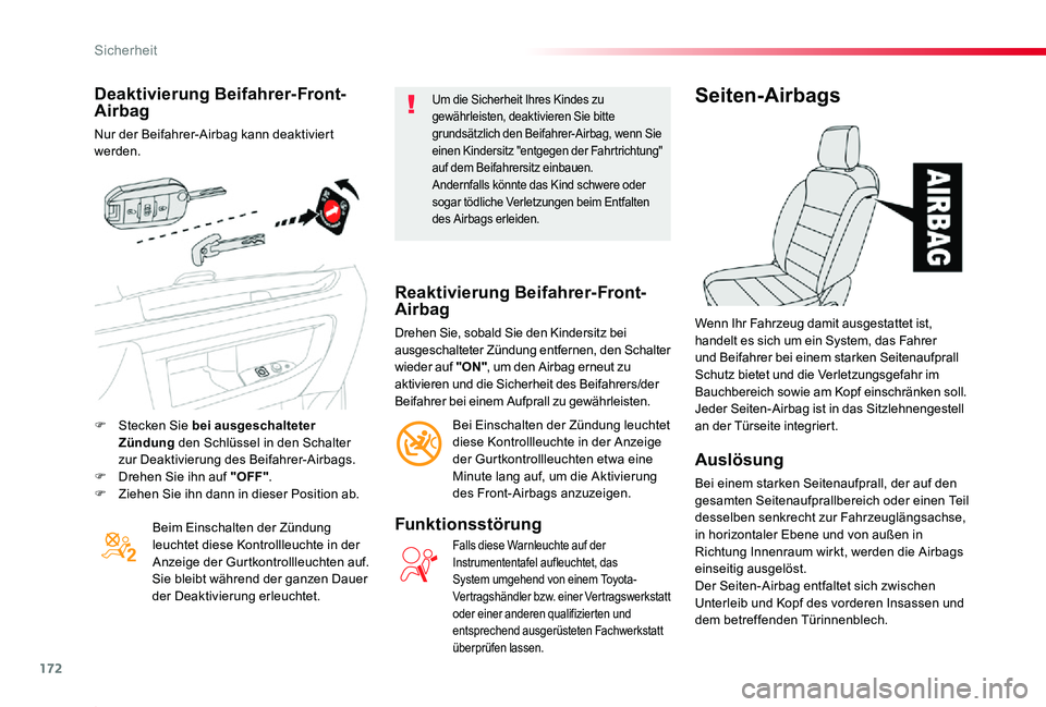 TOYOTA PROACE 2020  Betriebsanleitungen (in German) 172
Proace_de_Chap05_securite_ed2019_V02
Deaktivierung Beifahrer-Front-Airbag
Nur der Beifahrer-Airbag kann deaktiviert werden.
Beim Einschalten der Zündung leuchtet diese Kontrollleuchte in der Anze