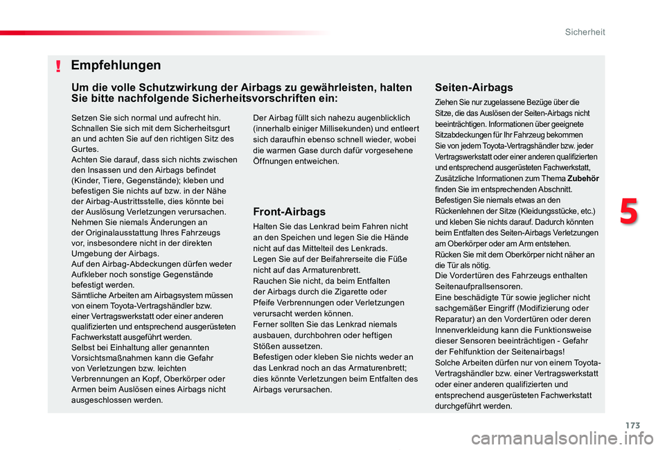 TOYOTA PROACE 2020  Betriebsanleitungen (in German) 173
Proace_de_Chap05_securite_ed2019_V02
Setzen Sie sich normal und aufrecht hin.Schnallen Sie sich mit dem Sicherheitsgurt an und achten Sie auf den richtigen Sitz des Gurtes.Achten Sie darauf, dass 