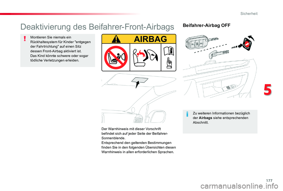 TOYOTA PROACE 2020  Betriebsanleitungen (in German) 177
Proace_de_Chap05_securite_ed2019_V02
Beifahrer-Airbag OFF
Zu weiteren Informationen bezüglich der Airbags siehe entsprechenden Abschnitt.
Deaktivierung des Beifahrer-Front-Airbags
Montieren Sie n