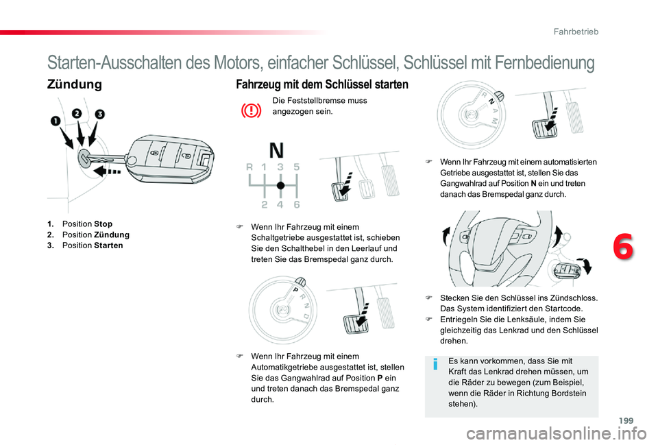 TOYOTA PROACE 2020 Betriebsanleitungen (in German) 199
Proace_de_Chap06_conduite_ed2019_V02
Starten-Ausschalten des Motors, einfacher Schlüssel, Schlüssel mit Fernbedienung
Zündung
1. Position Stop2. Position Zündung3. Position Starten
Fahrzeug m TOYOTA PROACE 2020 Betriebsanleitungen (in German) 199
Proace_de_Chap06_conduite_ed2019_V02
Starten-Ausschalten des Motors, einfacher Schlüssel, Schlüssel mit Fernbedienung
Zündung
1. Position Stop2. Position Zündung3. Position Starten
Fahrzeug m