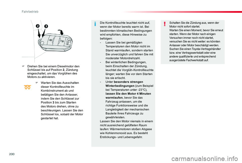 TOYOTA PROACE 2020 Betriebsanleitungen (in German) 200
Proace_de_Chap06_conduite_ed2019_V02
F Drehen Sie bei einem Dieselmotor den Schlüssel bis auf Position 2, Zündung eingeschaltet, um das Vorglühen des Motors zu aktivieren.
F Warten Sie das Auss TOYOTA PROACE 2020 Betriebsanleitungen (in German) 200
Proace_de_Chap06_conduite_ed2019_V02
F Drehen Sie bei einem Dieselmotor den Schlüssel bis auf Position 2, Zündung eingeschaltet, um das Vorglühen des Motors zu aktivieren.
F Warten Sie das Auss