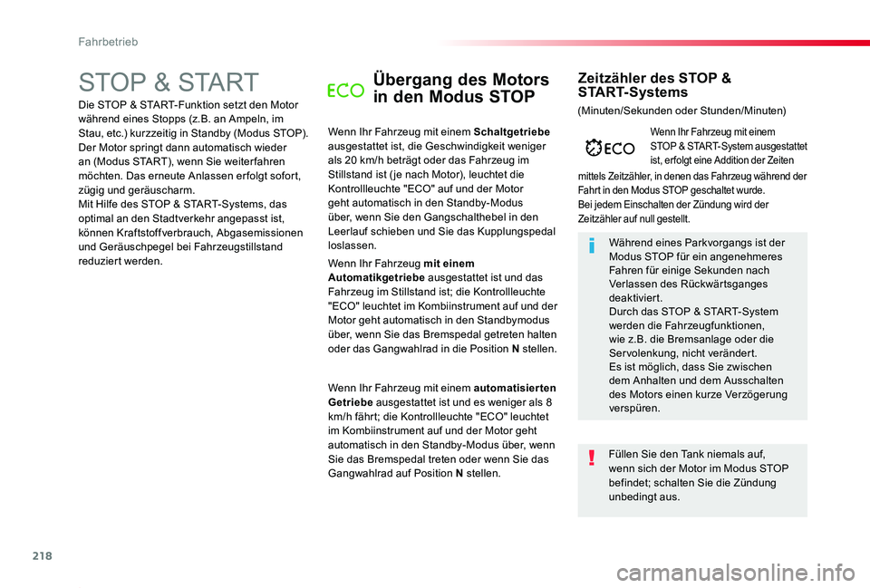 TOYOTA PROACE 2020  Betriebsanleitungen (in German) 218
Proace_de_Chap06_conduite_ed2019_V02
STOP & STARTÜbergang des Motors 
in den Modus STOP
Wenn Ihr Fahrzeug mit einem Schaltgetriebe ausgestattet ist, die Geschwindigkeit weniger als 20 km/h beträ