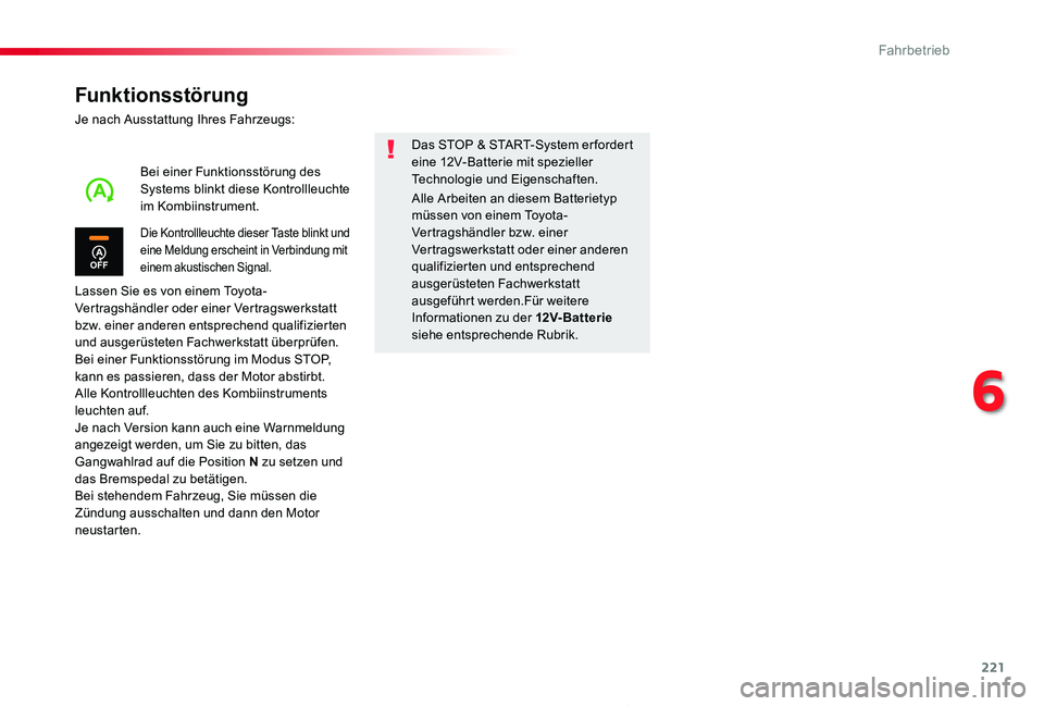 TOYOTA PROACE 2020 Betriebsanleitungen (in German) 221
Proace_de_Chap06_conduite_ed2019_V02
Funktionsstörung
Je nach Ausstattung Ihres Fahrzeugs:
Lassen Sie es von einem Toyota-Vertragshändler oder einer Vertragswerkstatt bzw. einer anderen entsprec TOYOTA PROACE 2020 Betriebsanleitungen (in German) 221
Proace_de_Chap06_conduite_ed2019_V02
Funktionsstörung
Je nach Ausstattung Ihres Fahrzeugs:
Lassen Sie es von einem Toyota-Vertragshändler oder einer Vertragswerkstatt bzw. einer anderen entsprec