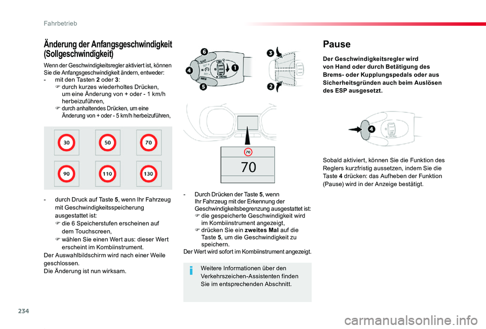 TOYOTA PROACE 2020  Betriebsanleitungen (in German) 234
Proace_de_Chap06_conduite_ed2019_V02
Pause
Der Geschwindigkeitsregler wird von Hand oder durch Betätigung des Brems- oder Kupplungspedals oder aus Sicherheitsgründen auch beim Auslösen des ESP 