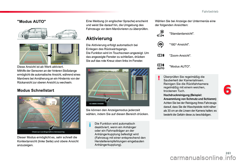 TOYOTA PROACE 2020  Betriebsanleitungen (in German) 261
Proace_de_Chap06_conduite_ed2019_V02
Aktivierung
Die Aktivierung er folgt automatisch bei Einlegen des Rückwärtsgangs.Die Funktion wird im Touchscreen angezeigt. Um das angezeigte Fenster zu sch