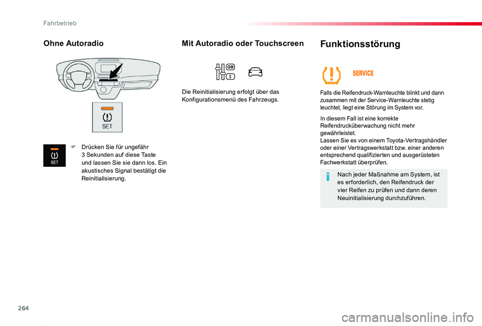 TOYOTA PROACE 2020  Betriebsanleitungen (in German) 264
Proace_de_Chap06_conduite_ed2019_V02
Funktionsstörung
Falls die Reifendruck-Warnleuchte blinkt und dann zusammen mit der Ser vice-Warnleuchte stetig leuchtet, liegt eine Störung im System vor.
I