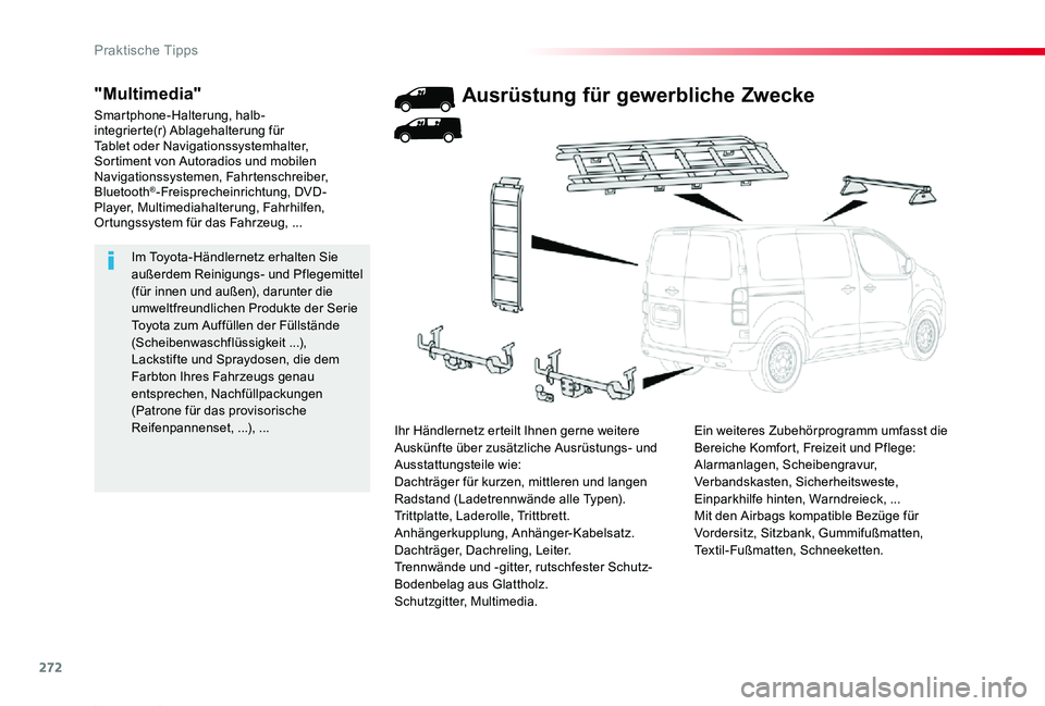 TOYOTA PROACE 2020 Betriebsanleitungen (in German) 272
Proace_de_Chap07_info-pratiques_ed2019_V02
Im Toyota-Händlernetz erhalten Sie außerdem Reinigungs- und Pflegemittel (für innen und außen), darunter die umweltfreundlichen Produkte der Serie To TOYOTA PROACE 2020 Betriebsanleitungen (in German) 272
Proace_de_Chap07_info-pratiques_ed2019_V02
Im Toyota-Händlernetz erhalten Sie außerdem Reinigungs- und Pflegemittel (für innen und außen), darunter die umweltfreundlichen Produkte der Serie To