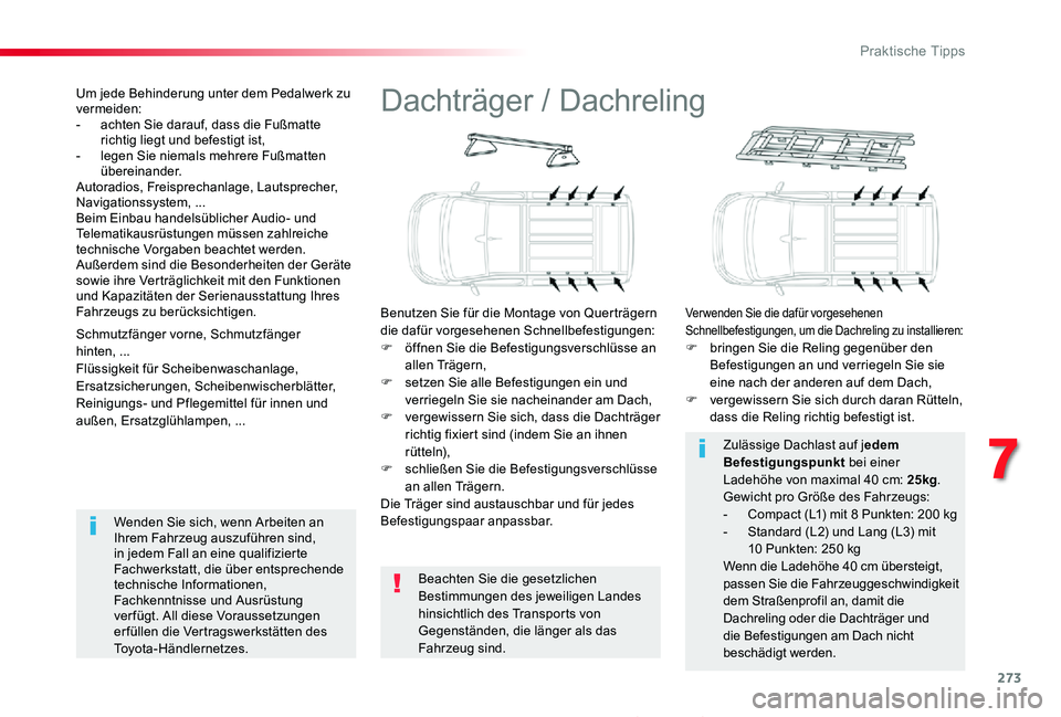 TOYOTA PROACE 2020 Betriebsanleitungen (in German) 273
Proace_de_Chap07_info-pratiques_ed2019_V02
Dachträger / Dachreling
Benutzen Sie für die Montage von Querträgern die dafür vorgesehenen Schnellbefestigungen:F öffnen Sie die Befestigungsversch TOYOTA PROACE 2020 Betriebsanleitungen (in German) 273
Proace_de_Chap07_info-pratiques_ed2019_V02
Dachträger / Dachreling
Benutzen Sie für die Montage von Querträgern die dafür vorgesehenen Schnellbefestigungen:F öffnen Sie die Befestigungsversch