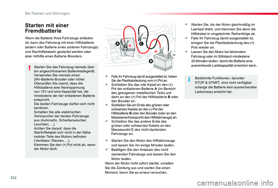 TOYOTA PROACE 2020 Betriebsanleitungen (in German) 322
Proace_de_Chap08_En-cas-de-panne_ed2019_V02
Starten mit einer
Fremdbatterie
Starten Sie das Fahrzeug niemals über ein angeschlossenes Batterieladegerät.Verwenden Sie niemals einen 24V-Batterie- TOYOTA PROACE 2020 Betriebsanleitungen (in German) 322
Proace_de_Chap08_En-cas-de-panne_ed2019_V02
Starten mit einer
Fremdbatterie
Starten Sie das Fahrzeug niemals über ein angeschlossenes Batterieladegerät.Verwenden Sie niemals einen 24V-Batterie-