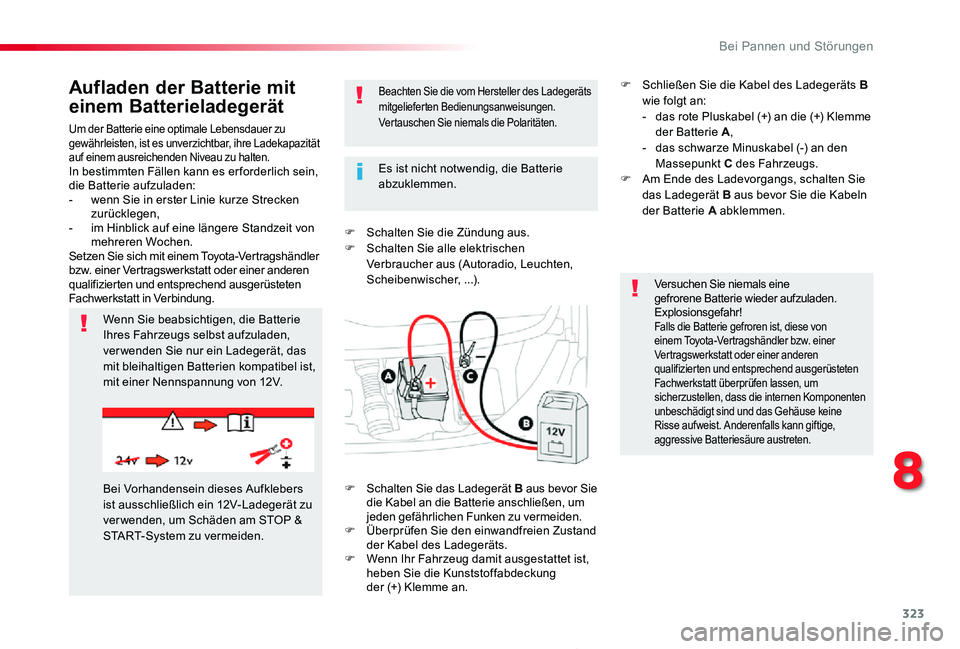 TOYOTA PROACE 2020 Betriebsanleitungen (in German) 323
Proace_de_Chap08_En-cas-de-panne_ed2019_V02
Um der Batterie eine optimale Lebensdauer zu gewährleisten, ist es unverzichtbar, ihre Ladekapazität auf einem ausreichenden Niveau zu halten.In besti TOYOTA PROACE 2020 Betriebsanleitungen (in German) 323
Proace_de_Chap08_En-cas-de-panne_ed2019_V02
Um der Batterie eine optimale Lebensdauer zu gewährleisten, ist es unverzichtbar, ihre Ladekapazität auf einem ausreichenden Niveau zu halten.In besti