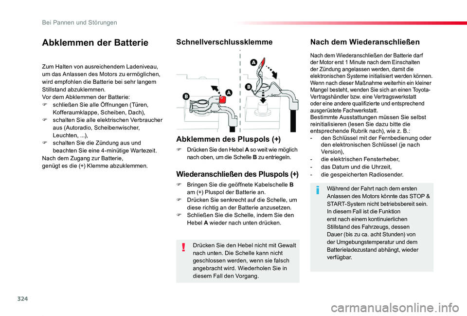 TOYOTA PROACE 2020 Betriebsanleitungen (in German) 324
Proace_de_Chap08_En-cas-de-panne_ed2019_V02
Drücken Sie den Hebel nicht mit Gewalt nach unten. Die Schelle kann nicht geschlossen werden, wenn sie falsch angebracht wird. Wiederholen Sie in diese TOYOTA PROACE 2020 Betriebsanleitungen (in German) 324
Proace_de_Chap08_En-cas-de-panne_ed2019_V02
Drücken Sie den Hebel nicht mit Gewalt nach unten. Die Schelle kann nicht geschlossen werden, wenn sie falsch angebracht wird. Wiederholen Sie in diese