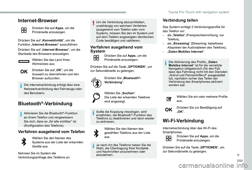 TOYOTA PROACE 2020  Betriebsanleitungen (in German) 359
Internet-Browser
Drücken Sie auf Apps, um die Primärseite anzuzeigen.
Drücken Sie auf „Konnektivität“, um die Funktion „Internet-Browser“ auszuführen.
Drücken Sie auf „Internet-Bro