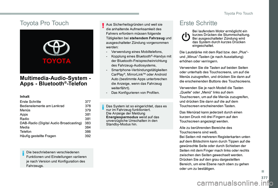 TOYOTA PROACE 2020  Betriebsanleitungen (in German) 377
Multimedia-Audio-System - 
Apps - Bluetooth®-Telefon
Inhalt
Erste Schritte 377Bedienelemente am Lenkrad  378Menüs  379Apps  381Radio  381DAB-Radio (Digital Audio Broadcasting)  383Media 384Telef