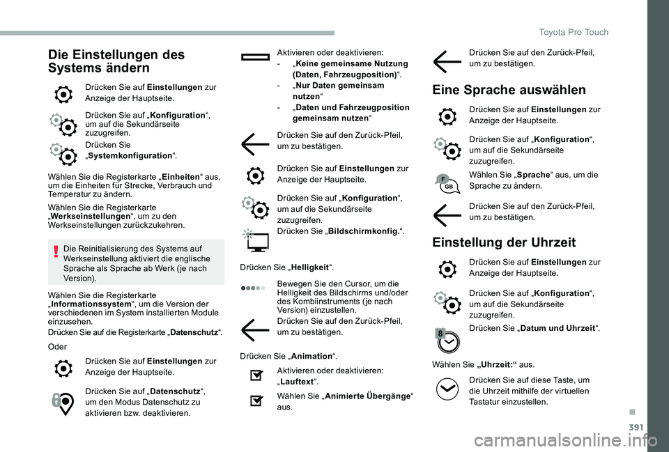 TOYOTA PROACE 2020 Betriebsanleitungen (in German) 391
Die Einstellungen des
Systems ändern
Drücken Sie auf Einstellungen zur Anzeige der Hauptseite.
Drücken Sie auf „Konfiguration“, um auf die Sekundärseite zuzugreifen.
Drücken Sie „Syste TOYOTA PROACE 2020 Betriebsanleitungen (in German) 391
Die Einstellungen des
Systems ändern
Drücken Sie auf Einstellungen zur Anzeige der Hauptseite.
Drücken Sie auf „Konfiguration“, um auf die Sekundärseite zuzugreifen.
Drücken Sie „Syste
