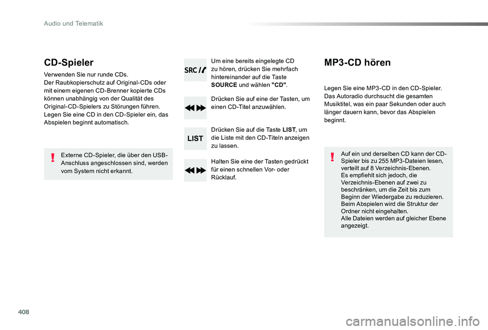 TOYOTA PROACE 2020 Betriebsanleitungen (in German) 408
Proace_de_Chap10d_RD6_ed2019_V02
CD-Spieler
Ver wenden Sie nur runde CDs.Der Raubkopierschutz auf Original- CDs oder mit einem eigenen CD-Brenner kopierte CDs können unabhängig von der Qualität TOYOTA PROACE 2020 Betriebsanleitungen (in German) 408
Proace_de_Chap10d_RD6_ed2019_V02
CD-Spieler
Ver wenden Sie nur runde CDs.Der Raubkopierschutz auf Original- CDs oder mit einem eigenen CD-Brenner kopierte CDs können unabhängig von der Qualität