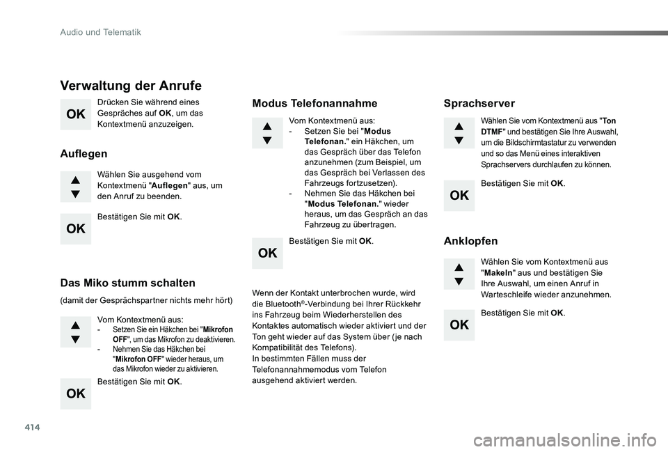 TOYOTA PROACE 2020 Betriebsanleitungen (in German) 414
Proace_de_Chap10d_RD6_ed2019_V02
Drücken Sie während eines Gespräches auf OK, um das Kontextmenü anzuzeigen.
Wählen Sie ausgehend vom Kontextmenü "Auflegen" aus, um den Anruf zu been TOYOTA PROACE 2020 Betriebsanleitungen (in German) 414
Proace_de_Chap10d_RD6_ed2019_V02
Drücken Sie während eines Gespräches auf OK, um das Kontextmenü anzuzeigen.
Wählen Sie ausgehend vom Kontextmenü "Auflegen" aus, um den Anruf zu been